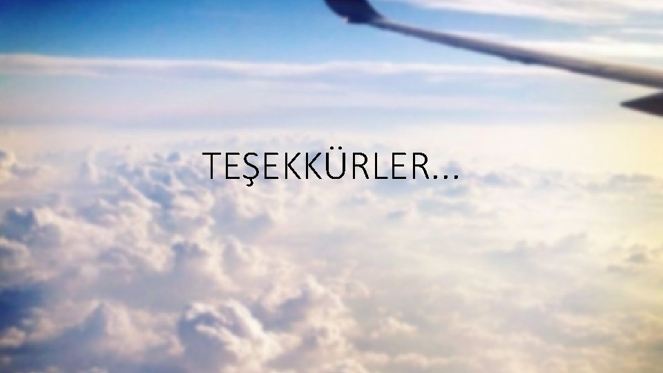 TEŞEKKÜRLER. . . TEŞEKKÜRLER. . .