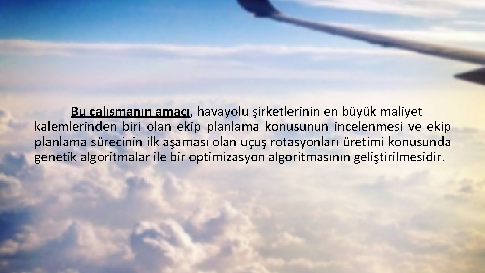 Bu çalışmanın amacı, havayolu şirketlerinin en büyük maliyet kalemlerinden biri olan ekip planlama konusunun Bu çalışmanın amacı, havayolu şirketlerinin en büyük maliyet kalemlerinden biri olan ekip planlama konusunun