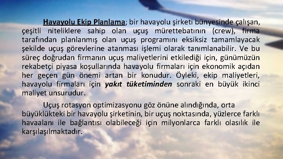 Havayolu Ekip Planlama; bir havayolu şirketi bünyesinde çalışan, çeşitli niteliklere sahip olan uçuş mürettebatının Havayolu Ekip Planlama; bir havayolu şirketi bünyesinde çalışan, çeşitli niteliklere sahip olan uçuş mürettebatının