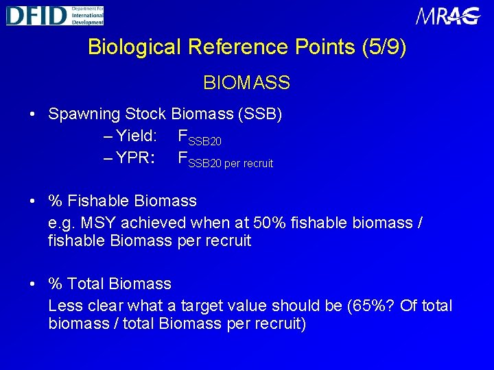 Biological Reference Points (5/9) BIOMASS • Spawning Stock Biomass (SSB) – Yield: FSSB 20