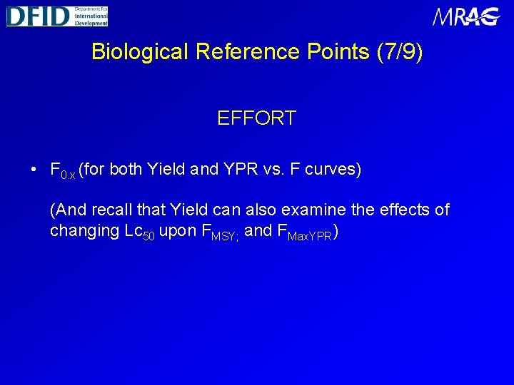 Biological Reference Points (7/9) EFFORT • F 0. x (for both Yield and YPR