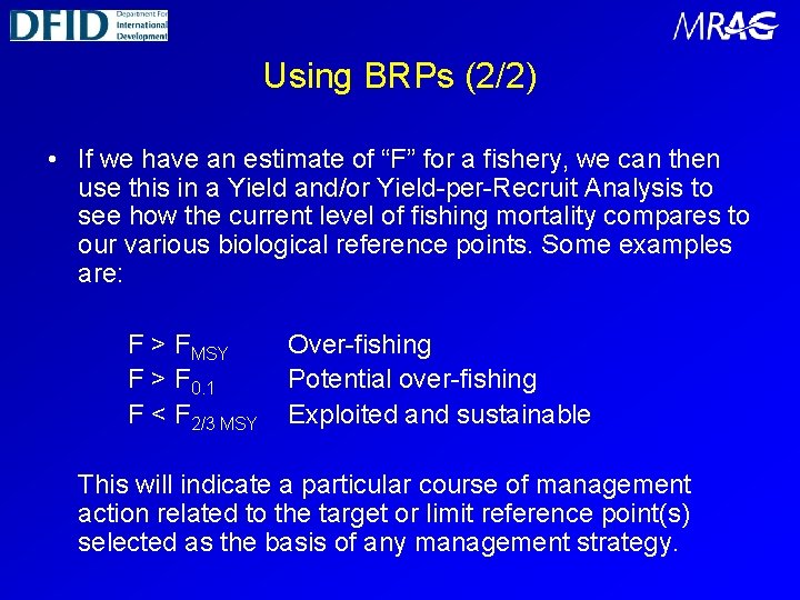 Using BRPs (2/2) • If we have an estimate of “F” for a fishery,