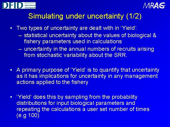 Simulating under uncertainty (1/2) • Two types of uncertainty are dealt with in ‘Yield’: