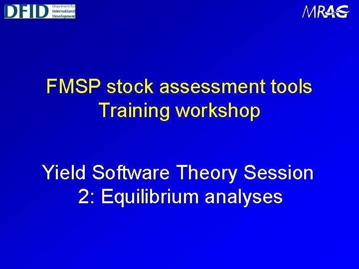 FMSP stock assessment tools Training workshop Yield Software Theory Session 2: Equilibrium analyses 
