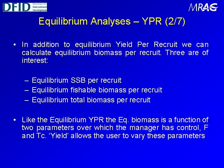 Equilibrium Analyses – YPR (2/7) • In addition to equilibrium Yield Per Recruit we