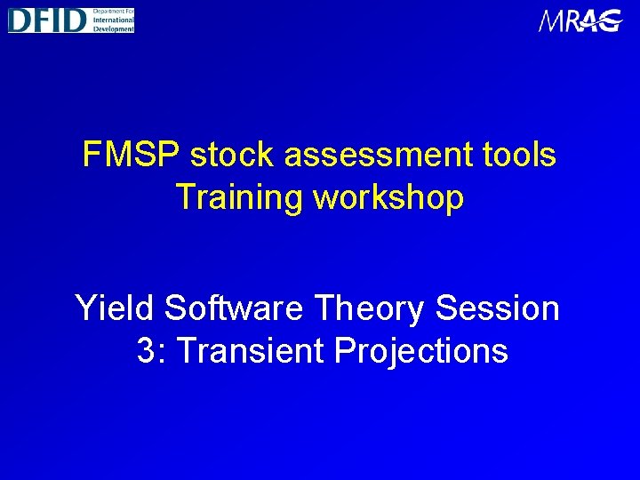 FMSP stock assessment tools Training workshop Yield Software Theory Session 3: Transient Projections 