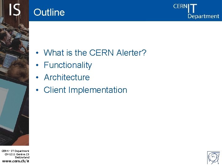 Outline • • CERN - IT Department CH-1211 Genève 23 Switzerland www. cern. ch/it