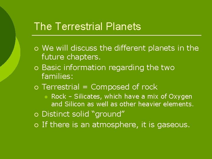 The Terrestrial Planets ¡ ¡ ¡ We will discuss the different planets in the