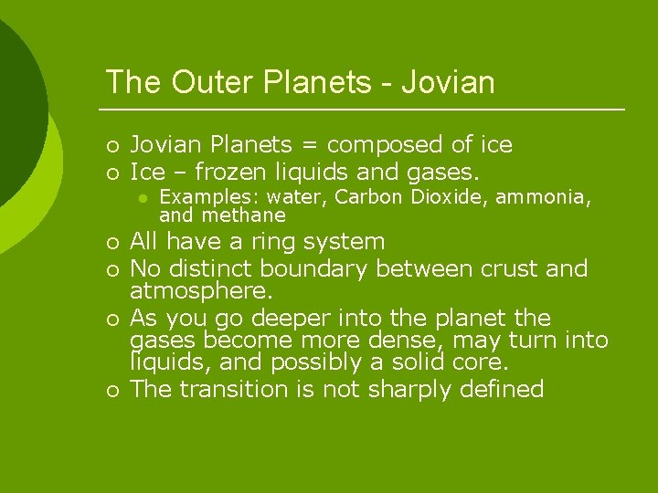 The Outer Planets - Jovian ¡ ¡ Jovian Planets = composed of ice Ice