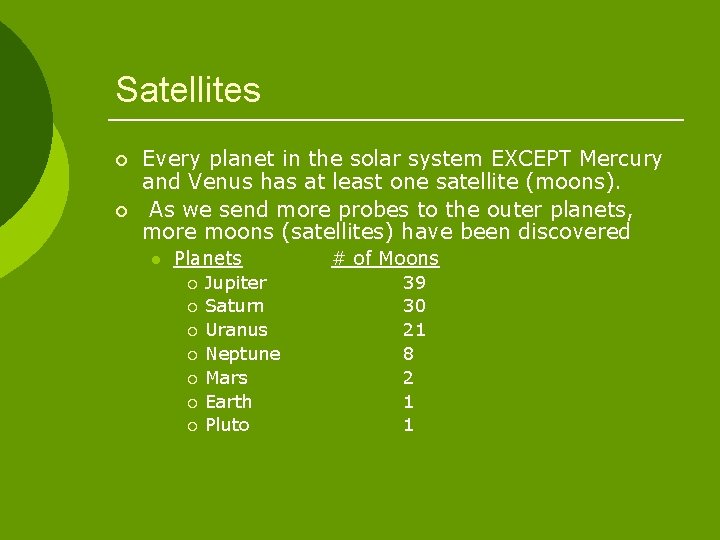 Satellites ¡ ¡ Every planet in the solar system EXCEPT Mercury and Venus has