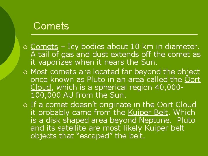 Comets ¡ ¡ ¡ Comets – Icy bodies about 10 km in diameter. A