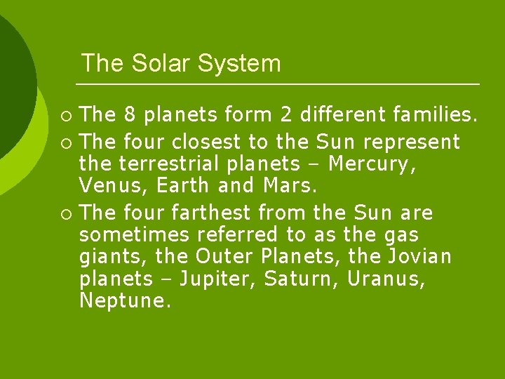 The Solar System The 8 planets form 2 different families. ¡ The four closest