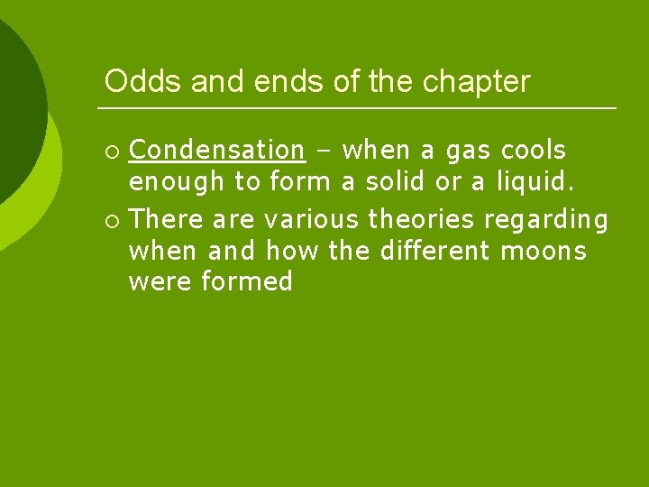 Odds and ends of the chapter Condensation – when a gas cools enough to