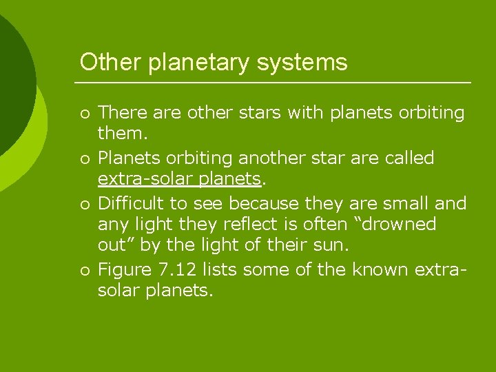 Other planetary systems ¡ ¡ There are other stars with planets orbiting them. Planets