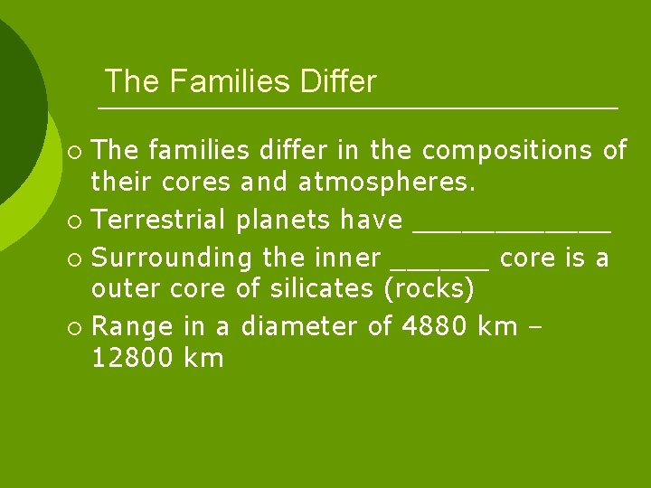 The Families Differ The families differ in the compositions of their cores and atmospheres.