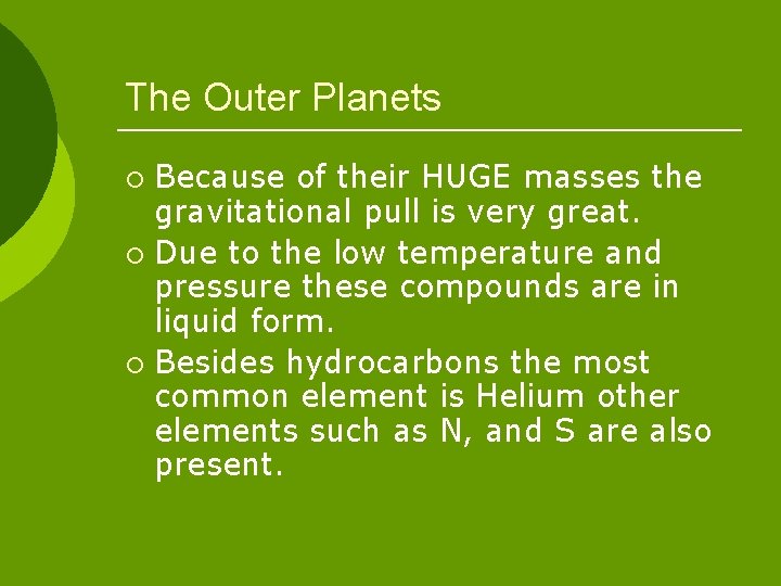 The Outer Planets Because of their HUGE masses the gravitational pull is very great.