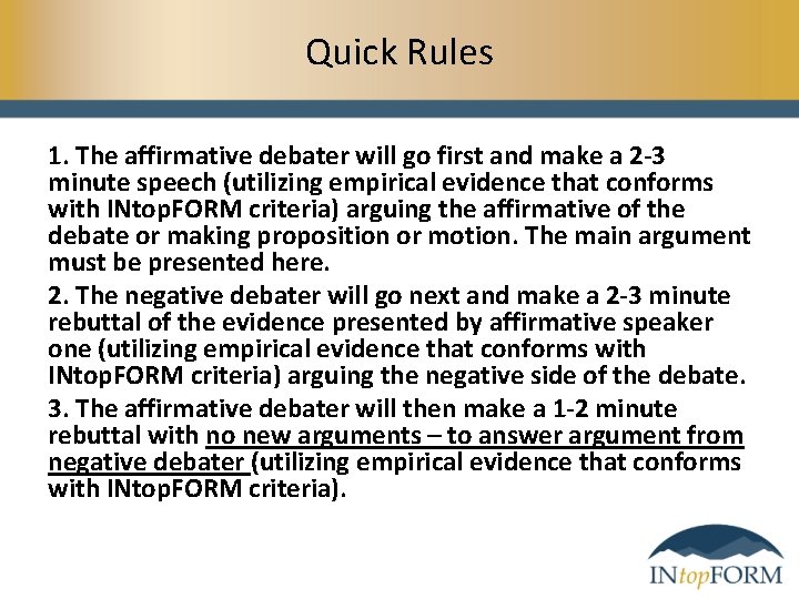 Quick Rules 1. The affirmative debater will go first and make a 2 -3