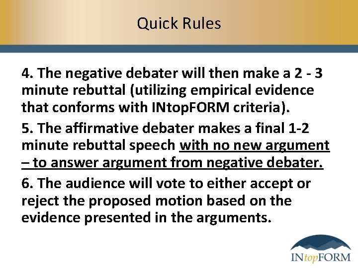 Quick Rules 4. The negative debater will then make a 2 - 3 minute