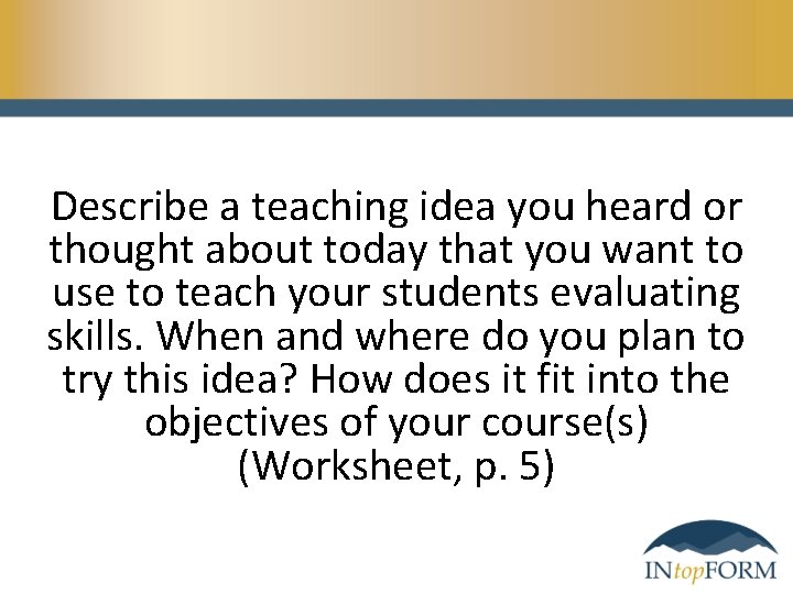 Describe a teaching idea you heard or thought about today that you want to