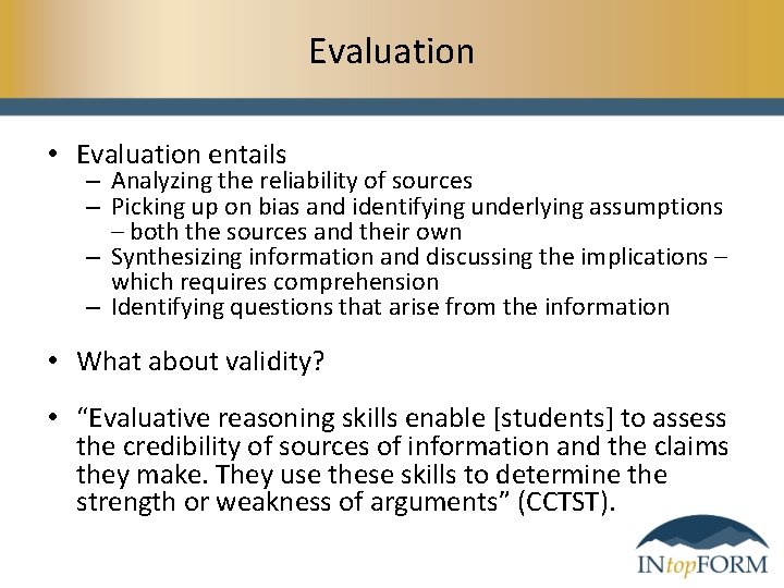 Evaluation • Evaluation entails – Analyzing the reliability of sources – Picking up on