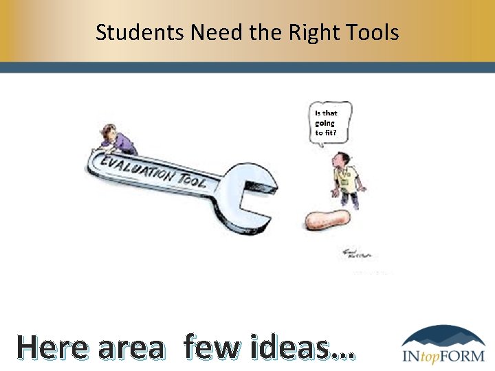 Students Need the Right Tools Here area few ideas… 