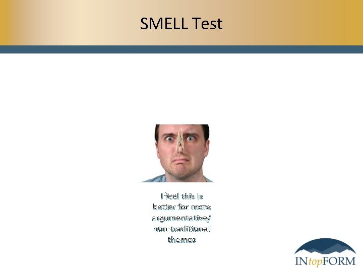 SMELL Test I feel this is better for more argumentative/ non-traditional themes 