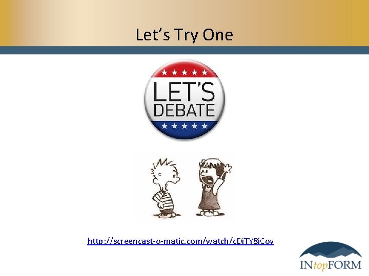 Let’s Try One http: //screencast-o-matic. com/watch/c. Di. TY 8 i. Coy 