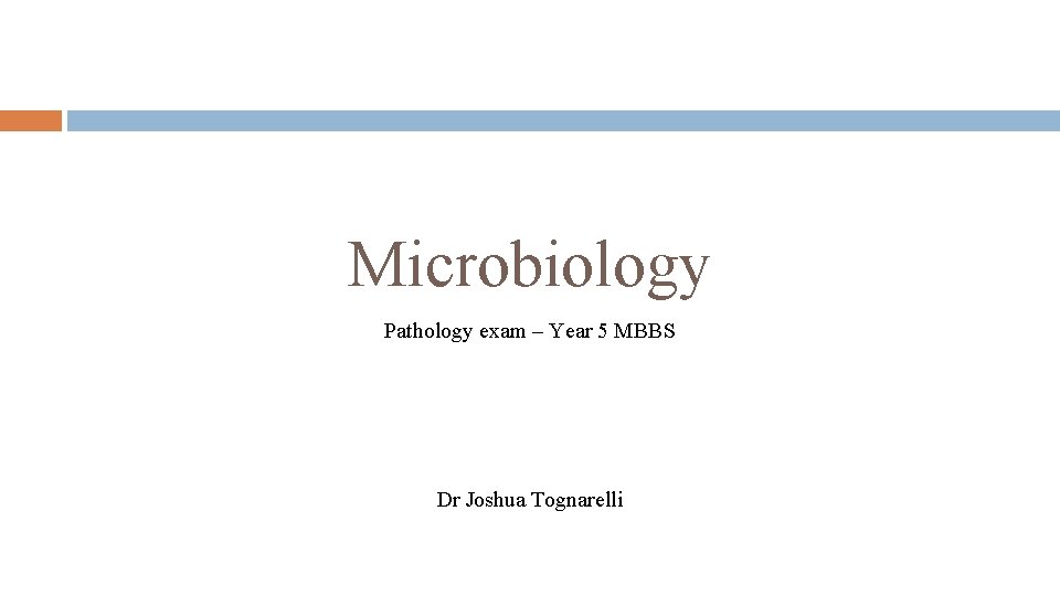 Microbiology Pathology exam – Year 5 MBBS Dr Joshua Tognarelli 