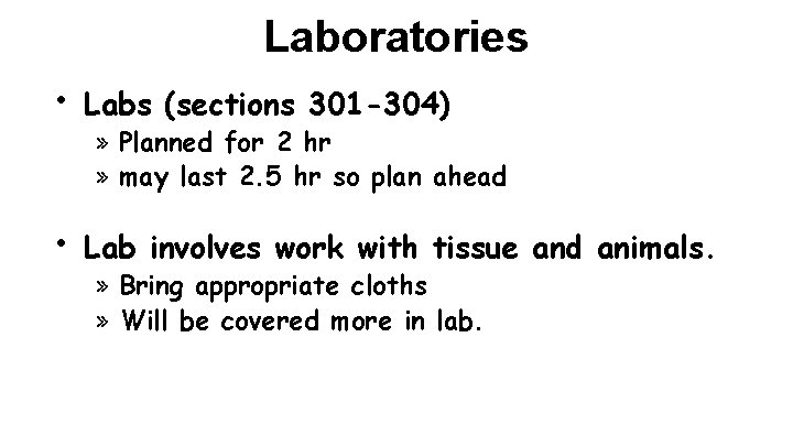 Laboratories • Labs (sections 301 -304) • Lab involves work with tissue and animals.