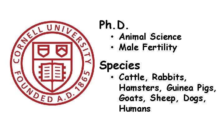 Ph. D. • Animal Science • Male Fertility Species • Cattle, Rabbits, Hamsters, Guinea