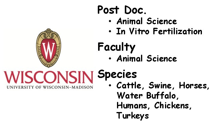 Post Doc. • Animal Science • In Vitro Fertilization Faculty • Animal Science Species