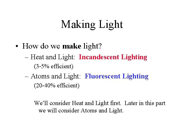 Making Light • How do we make light? – Heat and Light: Incandescent Lighting