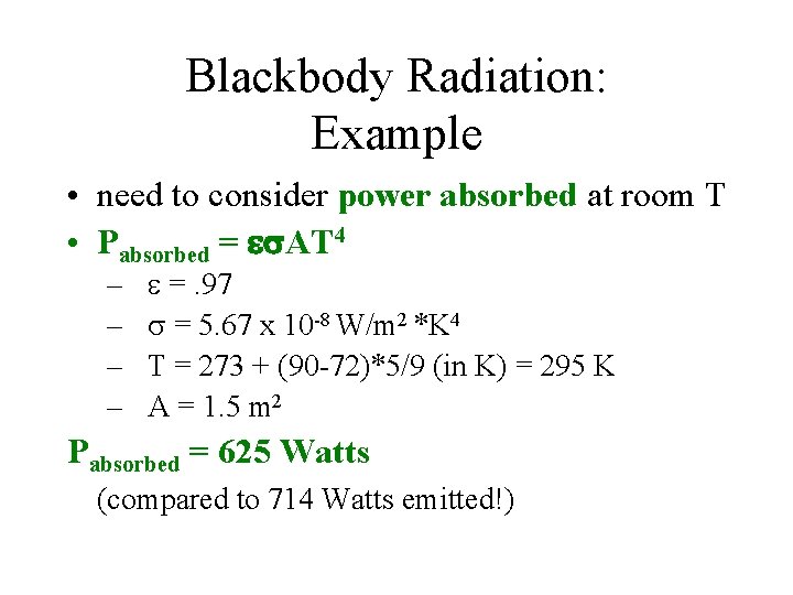 Blackbody Radiation: Example • need to consider power absorbed at room T • Pabsorbed