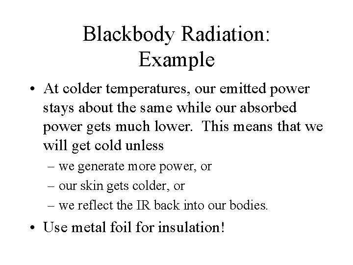 Blackbody Radiation: Example • At colder temperatures, our emitted power stays about the same