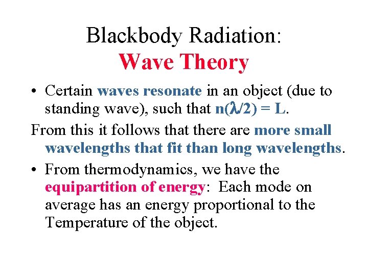 Blackbody Radiation: Wave Theory • Certain waves resonate in an object (due to standing