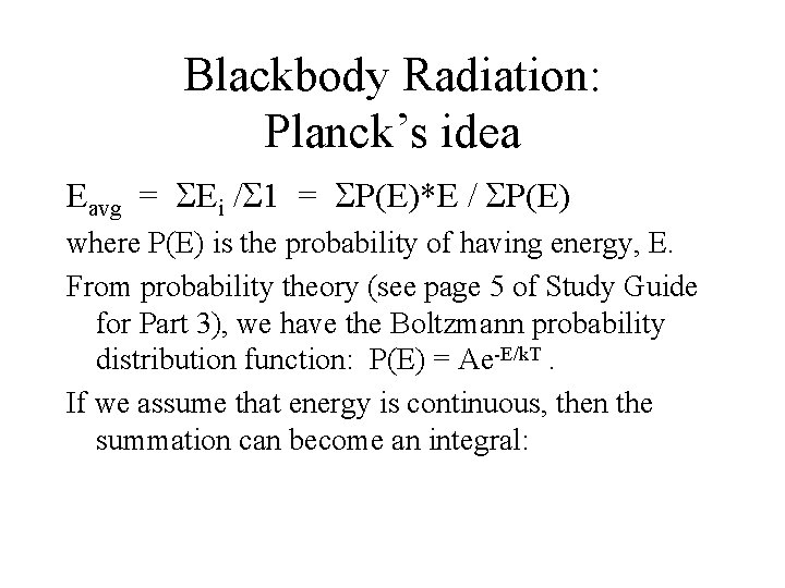 Blackbody Radiation: Planck’s idea Eavg = Ei / 1 = P(E)*E / P(E) where