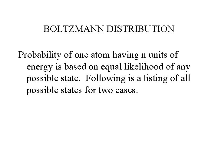 BOLTZMANN DISTRIBUTION Probability of one atom having n units of energy is based on
