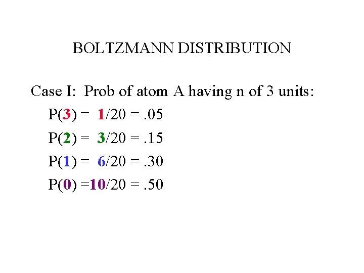 BOLTZMANN DISTRIBUTION Case I: Prob of atom A having n of 3 units: P(3)