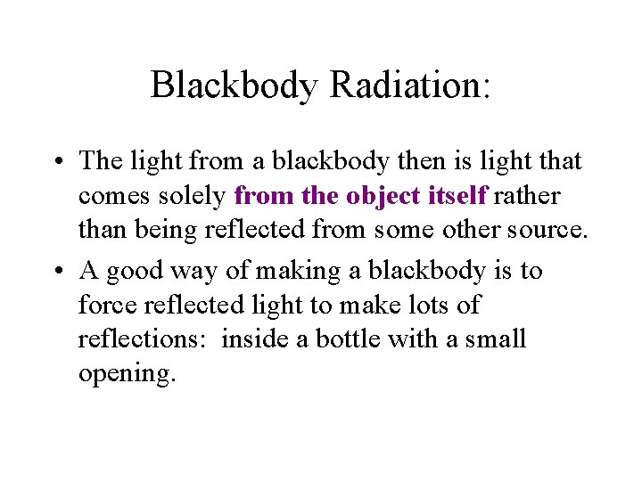 Blackbody Radiation: • The light from a blackbody then is light that comes solely