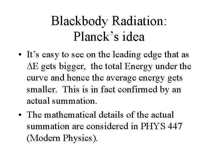 Blackbody Radiation: Planck’s idea • It’s easy to see on the leading edge that