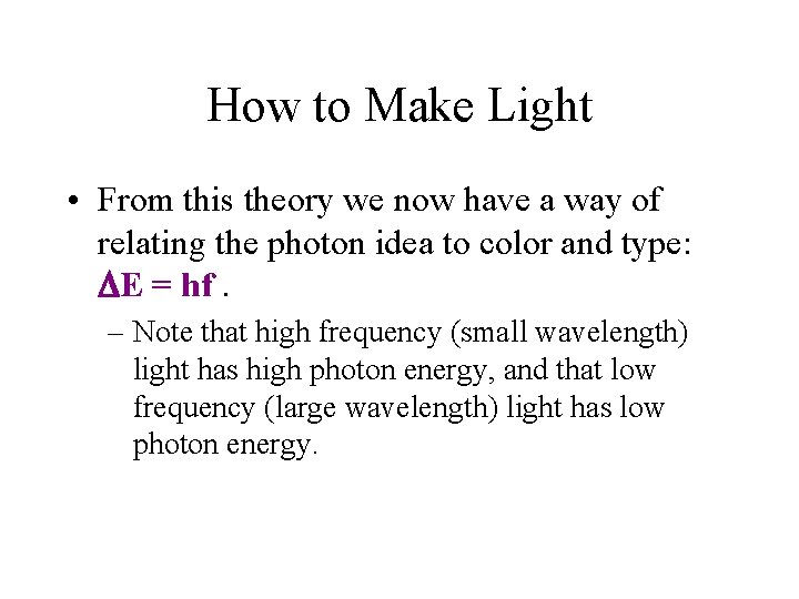 How to Make Light • From this theory we now have a way of