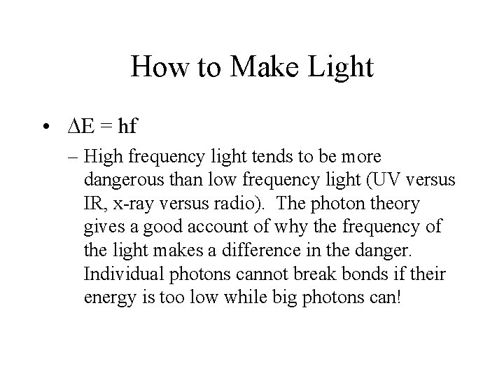 How to Make Light • E = hf – High frequency light tends to