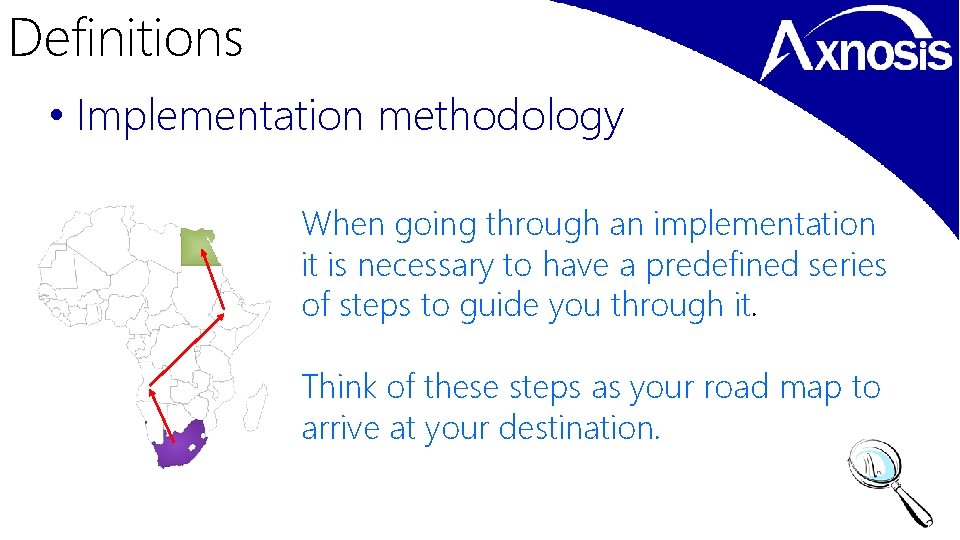 Definitions • Implementation methodology When going through an implementation it is necessary to have