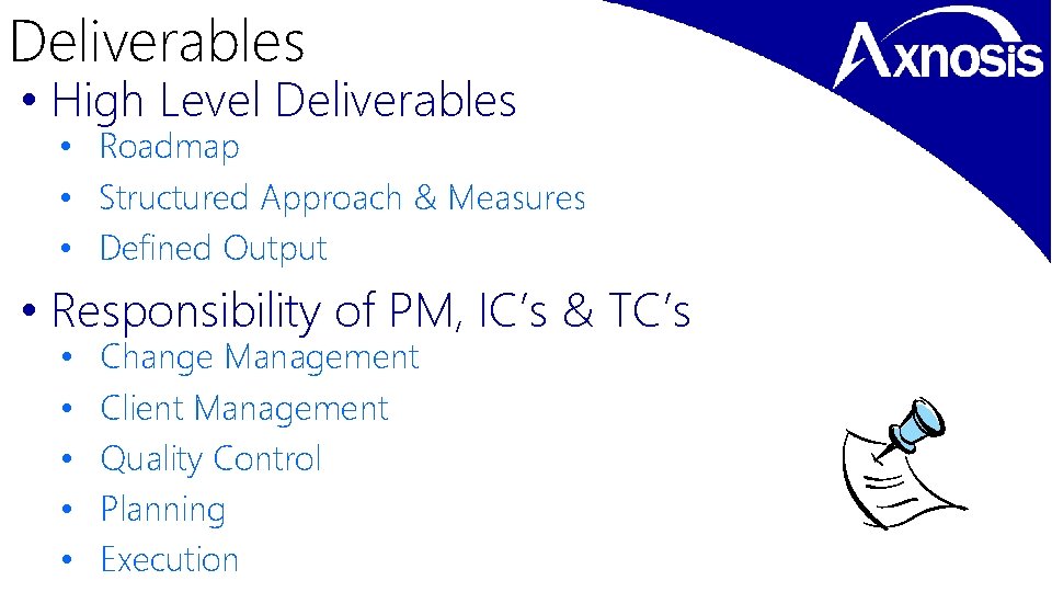 Deliverables • High Level Deliverables • Roadmap • Structured Approach & Measures • Defined