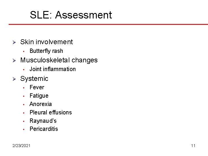 SLE: Assessment Ø Skin involvement • Ø Musculoskeletal changes • Ø Butterfly rash Joint SLE: Assessment Ø Skin involvement • Ø Musculoskeletal changes • Ø Butterfly rash Joint