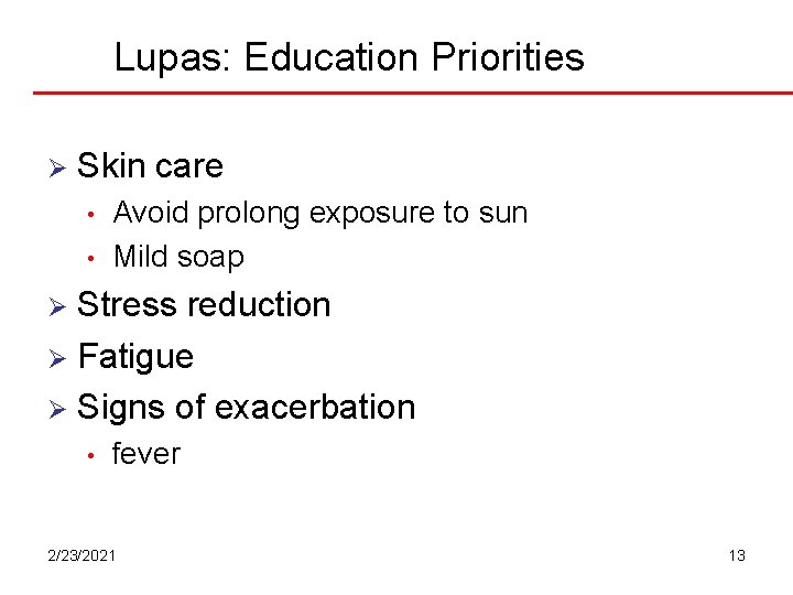 Lupas: Education Priorities Ø Skin care • • Avoid prolong exposure to sun Mild Lupas: Education Priorities Ø Skin care • • Avoid prolong exposure to sun Mild