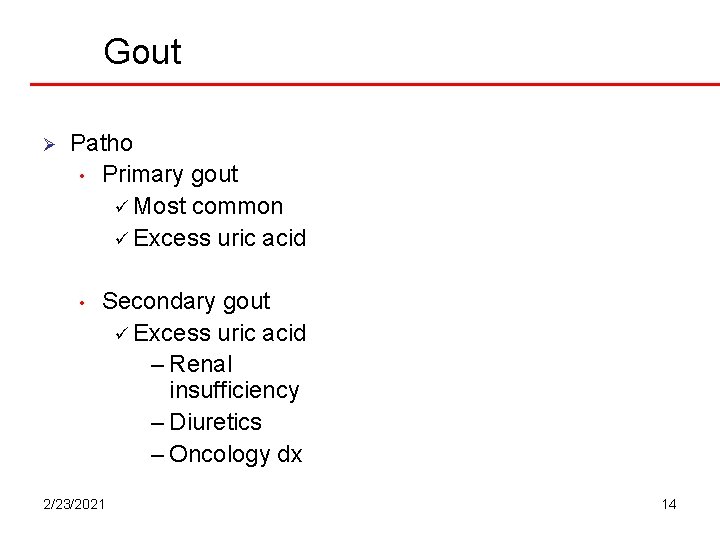 Gout Ø Patho • Primary gout ü Most common ü Excess uric acid • Gout Ø Patho • Primary gout ü Most common ü Excess uric acid •
