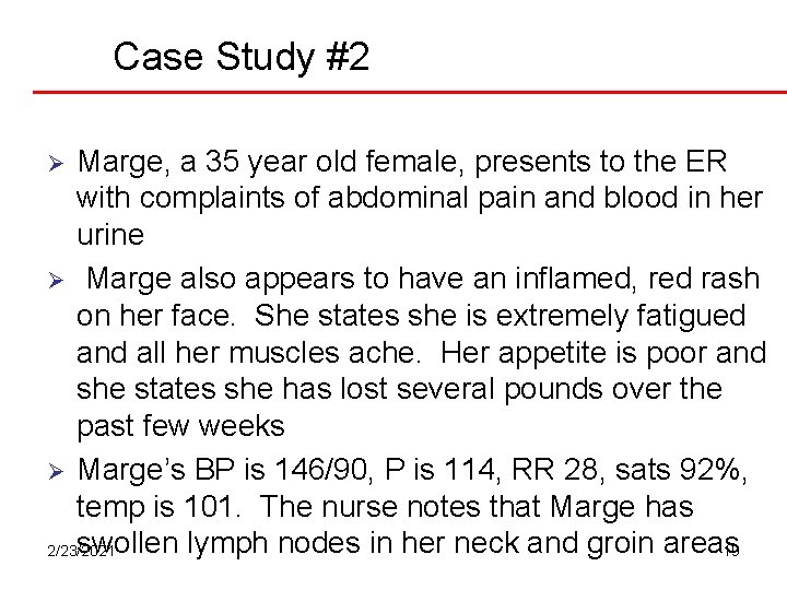 Case Study #2 Marge, a 35 year old female, presents to the ER with Case Study #2 Marge, a 35 year old female, presents to the ER with