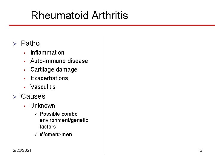 Rheumatoid Arthritis Ø Patho • • • Ø Inflammation Auto-immune disease Cartilage damage Exacerbations Rheumatoid Arthritis Ø Patho • • • Ø Inflammation Auto-immune disease Cartilage damage Exacerbations