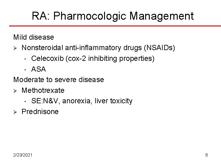 RA: Pharmocologic Management Mild disease Ø Nonsteroidal anti-inflammatory drugs (NSAIDs) • Celecoxib (cox-2 inhibiting RA: Pharmocologic Management Mild disease Ø Nonsteroidal anti-inflammatory drugs (NSAIDs) • Celecoxib (cox-2 inhibiting